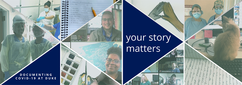 Your Story Matters! Documenting COVID-19 at Duke